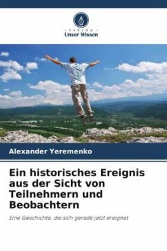 Ein historisches Ereignis aus der Sicht von Teilnehmern und Beobachtern - Yeremenko, Alexander