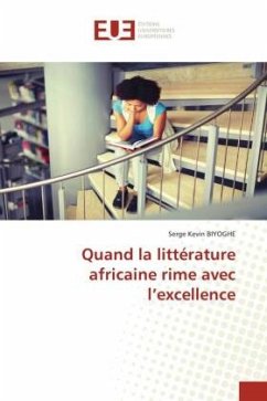 Quand la littérature africaine rime avec l¿excellence - Biyoghe, Serge Kevin