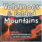 Volcanoes & Folded Mountains Amazing And Intriguing Facts Children's Science Book