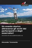 Un evento storico attraverso gli occhi dei partecipanti e degli osservatori