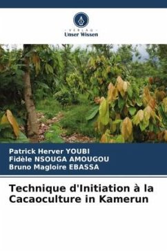 Technique d'Initiation à la Cacaoculture in Kamerun - YOUBI, Patrick Herver;NSOUGA AMOUGOU, Fidèle;EBASSA, Bruno Magloire