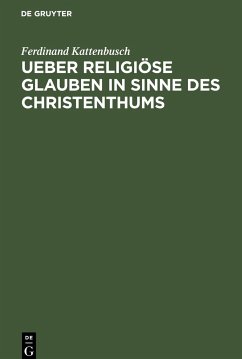 Ueber religiöse Glauben in Sinne des Christenthums - Kattenbusch, Ferdinand