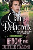 Barone per tutte le stagioni (Le spose di North Barrows, #3) (eBook, ePUB) Barone per tutte le stagioni (Le spose di North Barrows, #3) (eBook, ePUB)