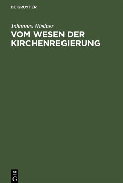 Vom Wesen der Kirchenregierung - Niedner, Johannes