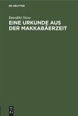 Eine Urkunde aus der Makkabäerzeit Eine Urkunde aus der Makkabäerzeit