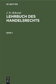 J. Fr. Behrend: Lehrbuch des Handelsrechts. Band 1