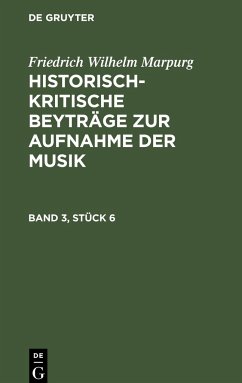 Friedrich Wilhelm Marpurg: Historisch-kritische Beyträge zur Aufnahme der Musik. Band 3, Stück 6 - Marpurg, Friedrich Wilhelm