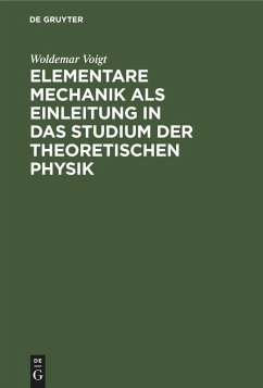 Elementare Mechanik als Einleitung in das Studium der theoretischen Physik - Voigt, Woldemar