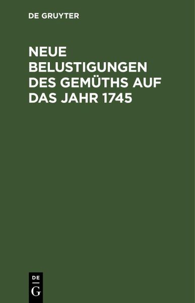 Neue Belustigungen des Gemüths auf das Jahr 1745