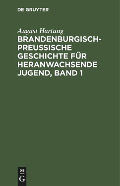 Cover Brandenburgisch-preußische Geschichte für heranwachsende Jugend, Band 1