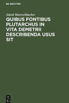 Quibus fontibus Plutarchus in vita Demetrii describenda usus sit - Moerschbacher, Jakob