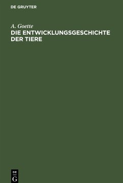 Die Entwicklungsgeschichte der Tiere - Goette, A.