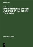 Das politische System Alexander Hamiltons 1789¿1804