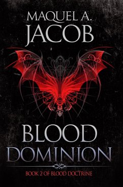 Blood Dominion (Blood Saga, #2) (eBook, ePUB) - Jacob, Maquel A.