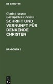 Gottlob August Baumgarten-Crusius: Schrift und Vernunft für denkende Christen. Bändchen 2