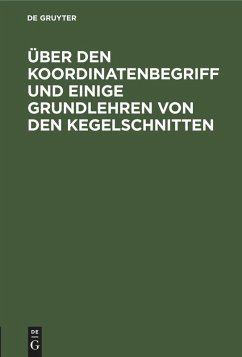 Cover Über den Koordinatenbegriff und einige Grundlehren von den Kegelschnitten