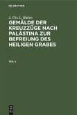 J. Chr. L. Haken: Gemälde der Kreuzzüge nach Palästina zur Befreiung des heiligen Grabes. Teil 2