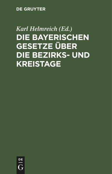 Die bayerischen Gesetze über die Bezirks- und Kreistage Die bayerischen Gesetze über die Bezirks- und Kreistage
