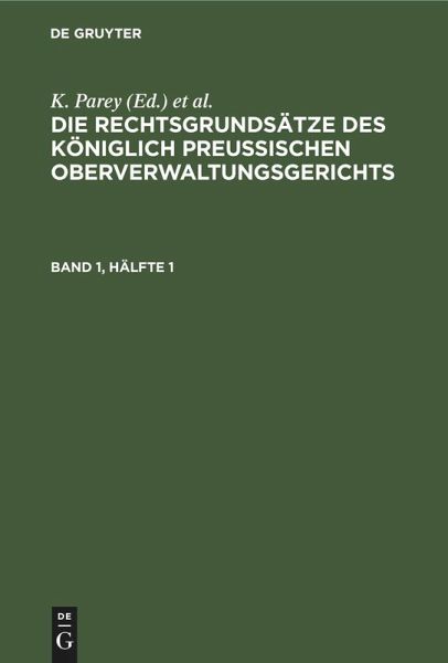 Die Rechtsgrundsätze des Königlich Preussischen Oberverwaltungsgerichts. Band 1, Hälfte 1