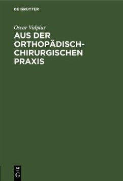 Aus der orthopädisch-chirurgischen Praxis - Vulpius, Oscar