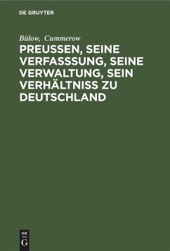 Cover Preußen, seine Verfasssung, seine Verwaltung, sein Verhältniss zu Deutschland
