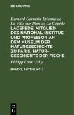 Bernard Germain Etienne de La Ville sur Illon de La Cépède: Lacepede, Mitglied des National-Institus und Professor an dem Museum der Naturgeschichte zu Paris, Naturgeschichte der Fische. Band 2, Abteilung 2