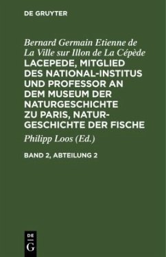 Bernard Germain Etienne de La Ville sur Illon de La Cépède: Lacepede, Mitglied des National-Institus und Professor an dem Museum der Naturgeschichte zu Paris, Naturgeschichte der Fische. Band 2, Abteilung 2 - La Cépède, Bernard Germain Etienne de La Ville sur Illon de