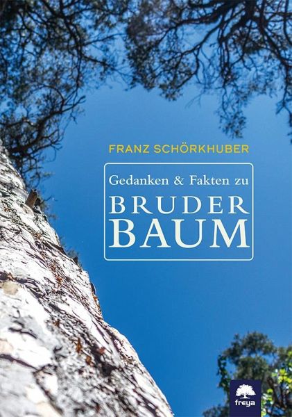 Gedanken und Fakten zu Bruder Baum Gedanken und Fakten zu Bruder Baum