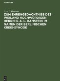 Zum Ehrengedächtniß des weiland Hochwürdigen Herrn G. A. L. Hanstein im Namen der Berlinischen Kreis-Synode