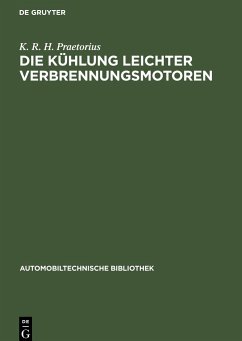 Die Kühlung leichter Verbrennungsmotoren - Praetorius, K. R. H.