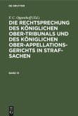 Die Rechtsprechung des Königlichen Ober-Tribunals und des Königlichen Ober-Appellations-Gerichts in Straf-Sachen. Band 13