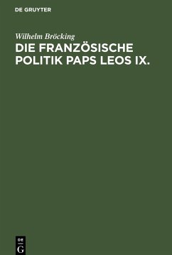 Die französische Politik Paps Leos IX. - Bröcking, Wilhelm