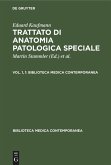 Eduard Kaufmann: Trattato di anatomia patologica speciale. Vol. 1, 1