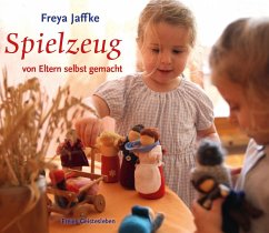 Spielzeug von Eltern selbstgemacht - Jaffke, Freya