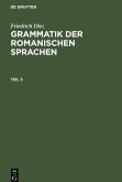 Friedrich Diez: Grammatik der romanischen Sprachen. Teil 3