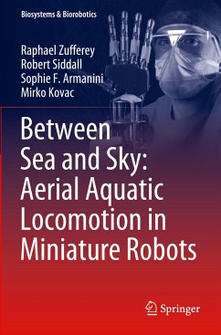 Between Sea and Sky: Aerial Aquatic Locomotion in Miniature Robots - Zufferey, Raphael;Siddall, Robert;Armanini, Sophie F.
