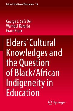 Elders¿ Cultural Knowledges and the Question of Black/ African Indigeneity in Education - Dei, George J. Sefa;Karanja, Wambui;Erger, Grace