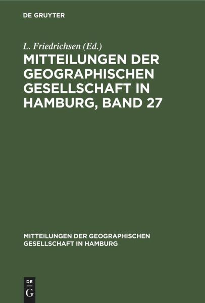Mitteilungen der Geographischen Gesellschaft in Hamburg, Band 27 Mitteilungen der Geographischen Gesellschaft in Hamburg, Band 27