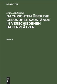 Max. Leudesdorf: Nachrichten über die Gesundheitszustände in verschiedenen Hafenplätzen. Heft 6 - Leudesdorf, Max.