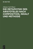 Die Metaphysik des Aristoteles nach Composition, Inhalt und Methode