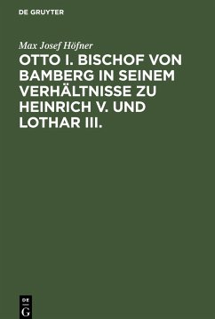 Otto I. Bischof von Bamberg in seinem Verhältnisse zu Heinrich V. und Lothar III. - Höfner, Max Josef