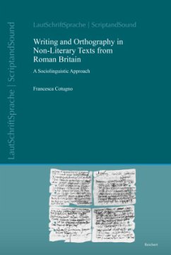 Writing and Orthography in non-literary Texts from Roman Britain - Cotugno, Francesca