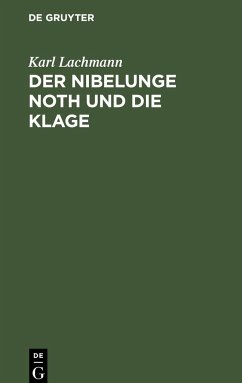 Der Nibelunge Noth und die Klage - Lachmann, Karl