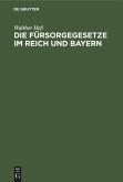 Die Fürsorgegesetze im Reich und Bayern Die Fürsorgegesetze im Reich und Bayern