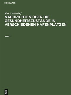 Max. Leudesdorf: Nachrichten über die Gesundheitszustände in verschiedenen Hafenplätzen. Heft 7 - Leudesdorf, Max.