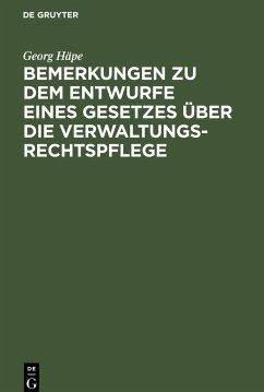 Bemerkungen zu dem Entwurfe eines Gesetzes über die Verwaltungsrechtspflege - Häpe, Georg