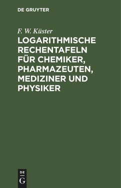 Cover Logarithmische Rechentafeln für Chemiker, Pharmazeuten, Mediziner und Physiker