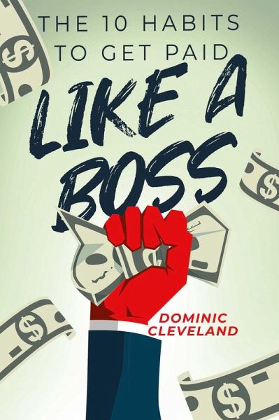 10 Habits to Get Paid Like a Boss (eBook, ePUB)