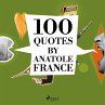 100 Quotes by Anatole France... - Bild 1