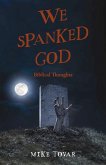 We Spanked God (eBook, ePUB)